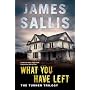 What You Have Left: The Turner Trilogy; Cypress Grove, Cripple Creek, Salt River