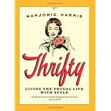 Thrifty: Living the Frugal Life with Styleby Marjorie Harris