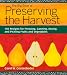 The Big Book of Preserving the Harvest: 150 Recipes for Freezing, Canning, Drying and Pickling Fruits and Vegetables