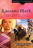 Ransoms Mark: A Story Based on the Life of the Pioneer Olive Oatman (Daughters of the Faith Series)