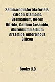 Semiconductor Materials: Silicon, Diamond, Germanium, Boron Nitride, Gallium Arsenide, Aluminium Gallium Arsenide, Amorphous Silicon-
