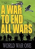 War to End All Wars: World War One