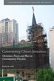 Constructing China’s Jerusalem: Christians, Power, and Place in Contemporary Wenzhou (Contemporary Issues in Asia and Pacific) Reviews