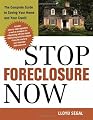 Stop Foreclosure Now: The Complete Guide to Saving Your Home and Your Credit