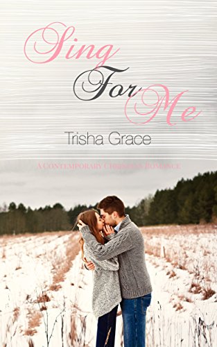 Sing For Me: A Contemporary Sweet Romance