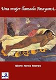Una mujer llamada Anayansi (Colección Novela Histórica) (Spanish Edition)