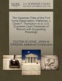 The Quechan Tribe of the Fort Yuma Reservation, Petitioner, V. Clyde F. Thompson et al. U.S. Supreme Court Transcript of Record with Supporting Pleadi