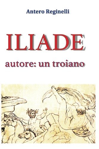 ILIADE autore: un troiano (Italian Edition)