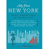 My First New York: Early Adventures in the Big City (As Remembered by Actors, Artists, Athletes, Chefs, Comedians, Filmmakers, Mayors, Models, Moguls, Porn Stars, Rockers, Writers, and Others