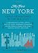 My First New York: Early Adventures in the Big City (As Remembered by Actors, Artists, Athletes, Chefs, Comedians, Filmmakers, Mayors, Models, Moguls, Porn Stars, Rockers, Writers, and Others