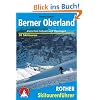 Berner Oberland: Zwischen Gstaad und Meiringen. 48 ausgew�hlte Skitouren und 2 Duchquerungen auf Ski