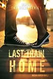 Last Train Home (The Home Series: Book One)