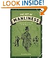 The Art of Manliness: Classic Skills and Manners for the Modern Man