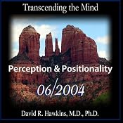 Transcending the Mind Series (Perception & Positionality) | [David R. Hawkins, M.D.]