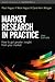 Market Research in Practice: How to Get Greater Insight from Your Market