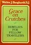 Grace on Crutches: Homilies for Fellow Travellers