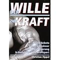 Der Wille zur Kraft: Die�zehn Gebote kompromissloser Leistungssteigerung in Bodybuilding und Kraftsport
