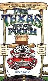Doin' Texas With Your Pooch: Eileen's Directory Of Dog-friendly Lodging & Outdoor Adventure In Texas