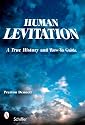 Human Levitation: A True History and How-To Manual