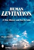 Human Levitation: A True History and How-To Manual