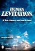 Human Levitation: A True History and How-To Manual
