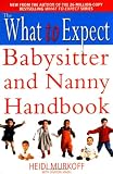 What to Expect Babysitter and Nanny Handbook (What to Expect)