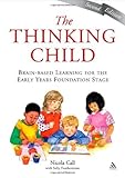 The thinking child : brain-based learning for the early years foundation stage