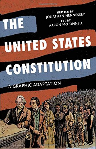 The United States Constitution: A Graphic Adaptation, by Jonathan Hennessey