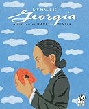 My Name Is Georgia: A Portrait by Jeanette Winter
