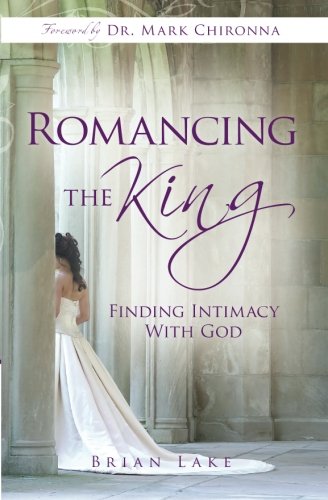 Romancing the King: Finding Intimacy with God