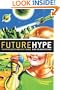 Future Hype: The Myths of Technology Change