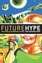 Future Hype: The Myths of Technology Change