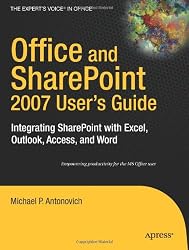 Office and SharePoint 2007 User's Guide: Integrating SharePoint with Excel, Outlook, Access and Word (Expert's Voice)