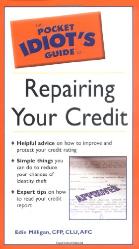 The Pocket Idiot's Guide to Repairing your Credit