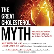 The Great Cholesterol Myth: Why Lowering Your Cholesterol Won't Prevent Heart Disease - and the Statin-Free Plan That Will | [Stephen T. Sinatra, Jonny Bowden]
