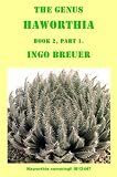 The Genus Haworthia: Volume 2