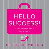 Hello, Success!: A Leadership Book for Women | [Cherie Whiting]