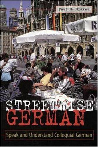Streetwise German: Speaking and Understanding Colloquial German (Streetwise!Series)