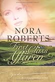 First Class Aff�ren: 1. Herz aus Glas 2. Spiel um Sieg und Liebe 3. T�dlicher Champagner - Nora Roberts