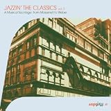 Jazzin` the Classics, Vol. 2: A Musical Sacrilege from Massenet to Weber