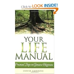 Your Life Manual: Practical Steps to Genuine Happiness