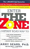 The Zone: A Dietary Road Map to Lose Weight Permanently : Reset Your Genetic Code : Prevent Disease : Achieve Maximum Physical Performance