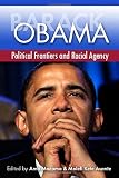 Barack Obama : political frontiers and racial agency