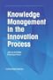 Knowledge Management in the Innovation Process (Economics of Science, Technology and Innovation)