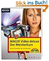 MAGIX Video deluxe - Der Meisterkurs. Tricks und Techniken, die nicht jeder kennt