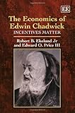 The economics of Edwin Chadwick : incentives matter