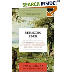 Remaking Eden: How Genetic Engineering and Cloning Will Transform the American Family (Ecco)