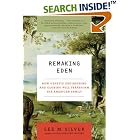 Remaking Eden: How Genetic Engineering and Cloning Will Transform the American Family... by Lee M. Silver
