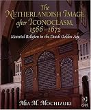 Review Ashgate  / The Netherlandish Image After Iconoclasm, 1566-1672: Material Religion in the Dutch Golden Age