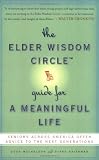 The Elder Wisdom Circle Guide for a Meaningful Life: Seniors Across America Offer Advice to the Next Generations